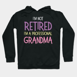 I'M Not Retired I'M A Professional Grandma Retiret Hoodie